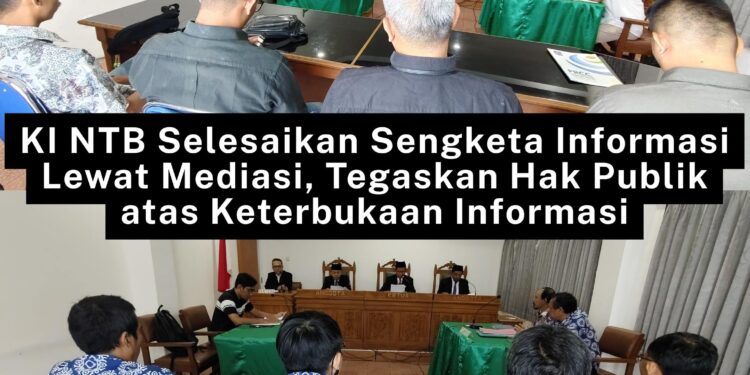 KI NTB Selesaikan Sengketa Informasi Lewat Mediasi, Tegaskan Hak Publik atas Keterbukaan Informasi
